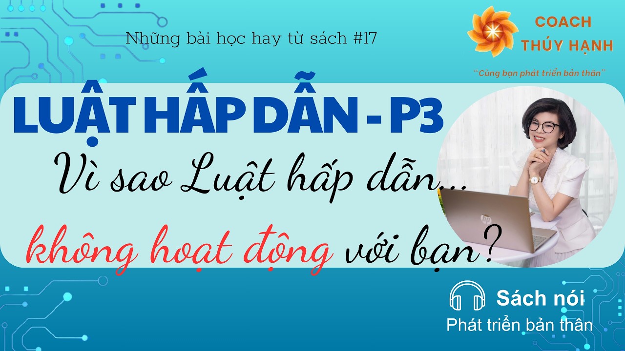 LUẬT HẤP DẪN - PHẦN 3/ Vì sao Luật hấp dẫn không hoạt động với bạn?