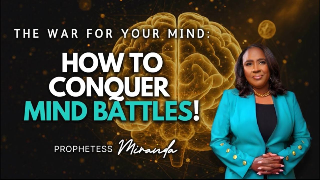 How To Conquer Mind Battles! | Nabi' Healing Center | Prophetess Miranda