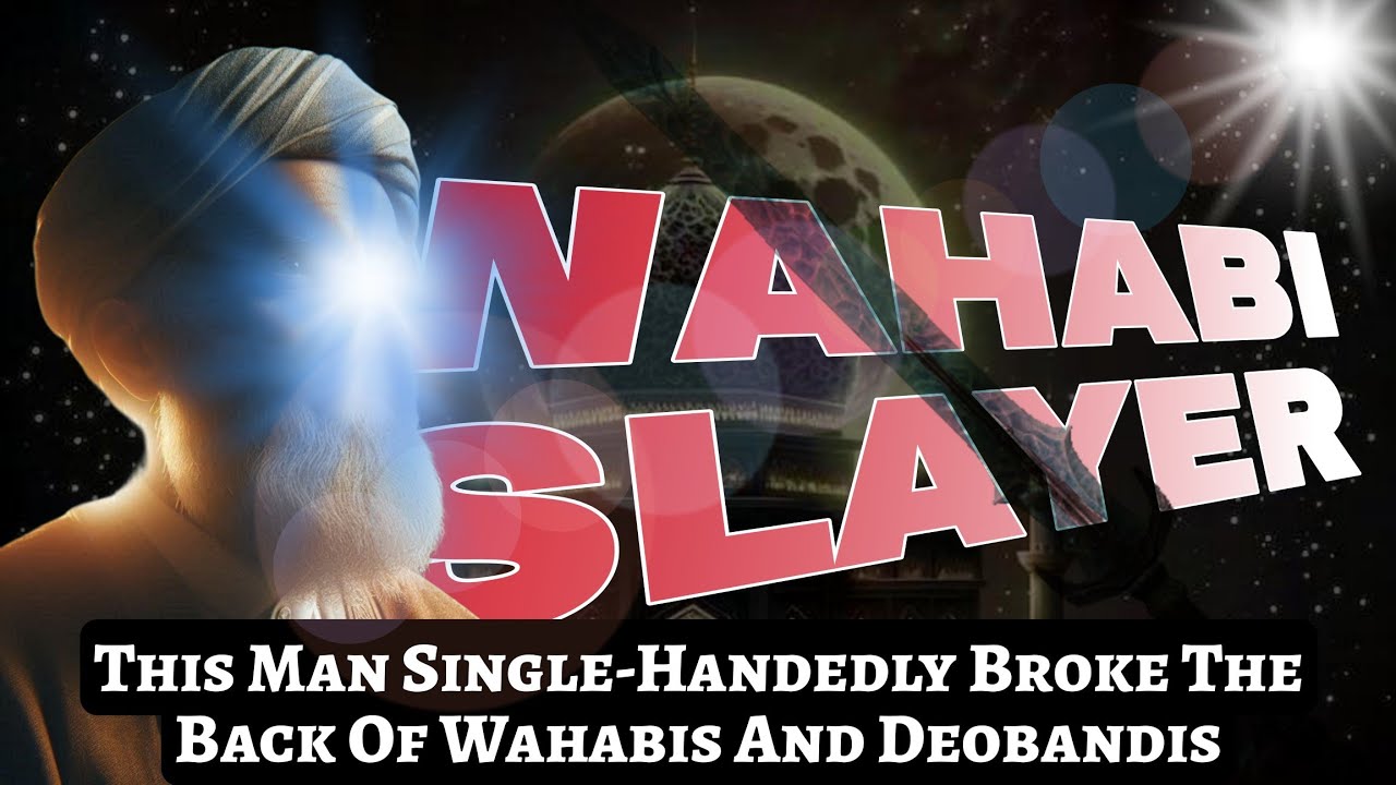 The Scholar Who Unraveled and Conquered the Forces of Wahabis, Deobandis, Qadyanis, and Shias -