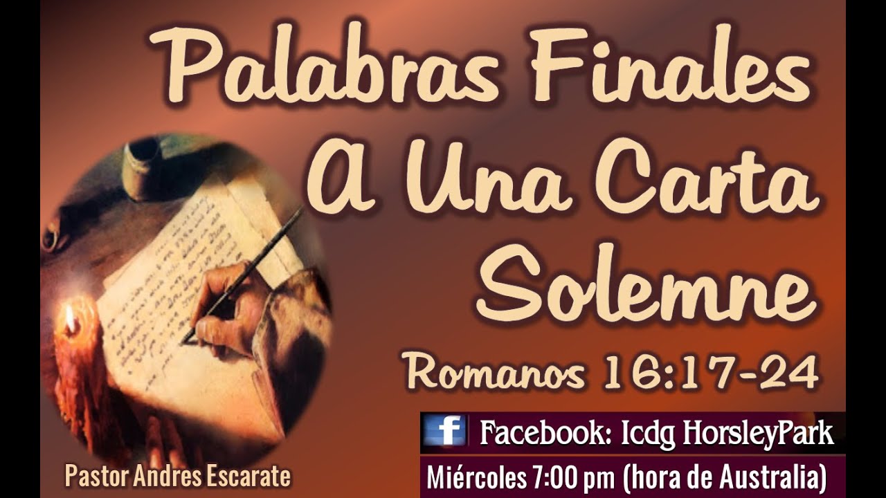 Romanos 16:17-24 Palabras Finales A Una Carta Solemne