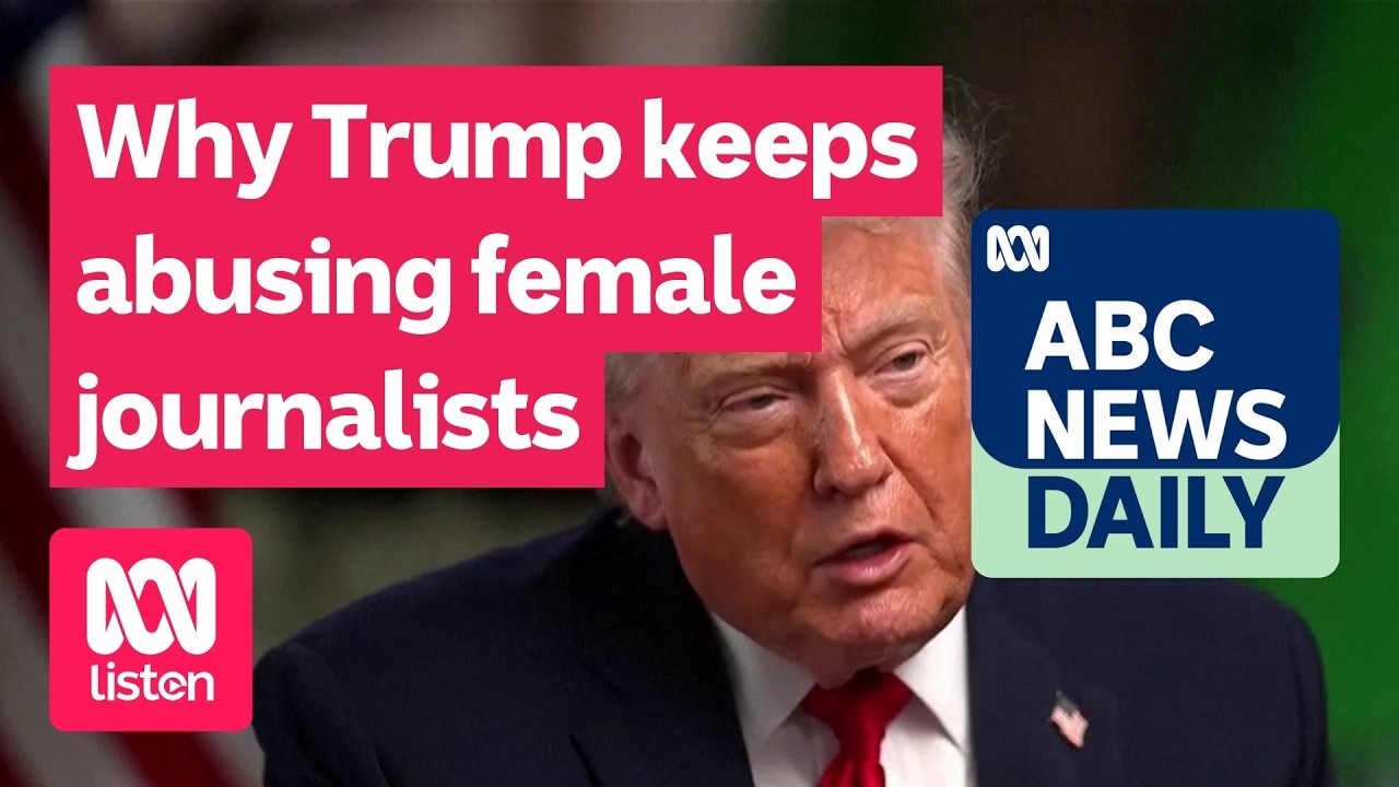 Why Trump keeps abusing female journalists | ABC News Daily podcast