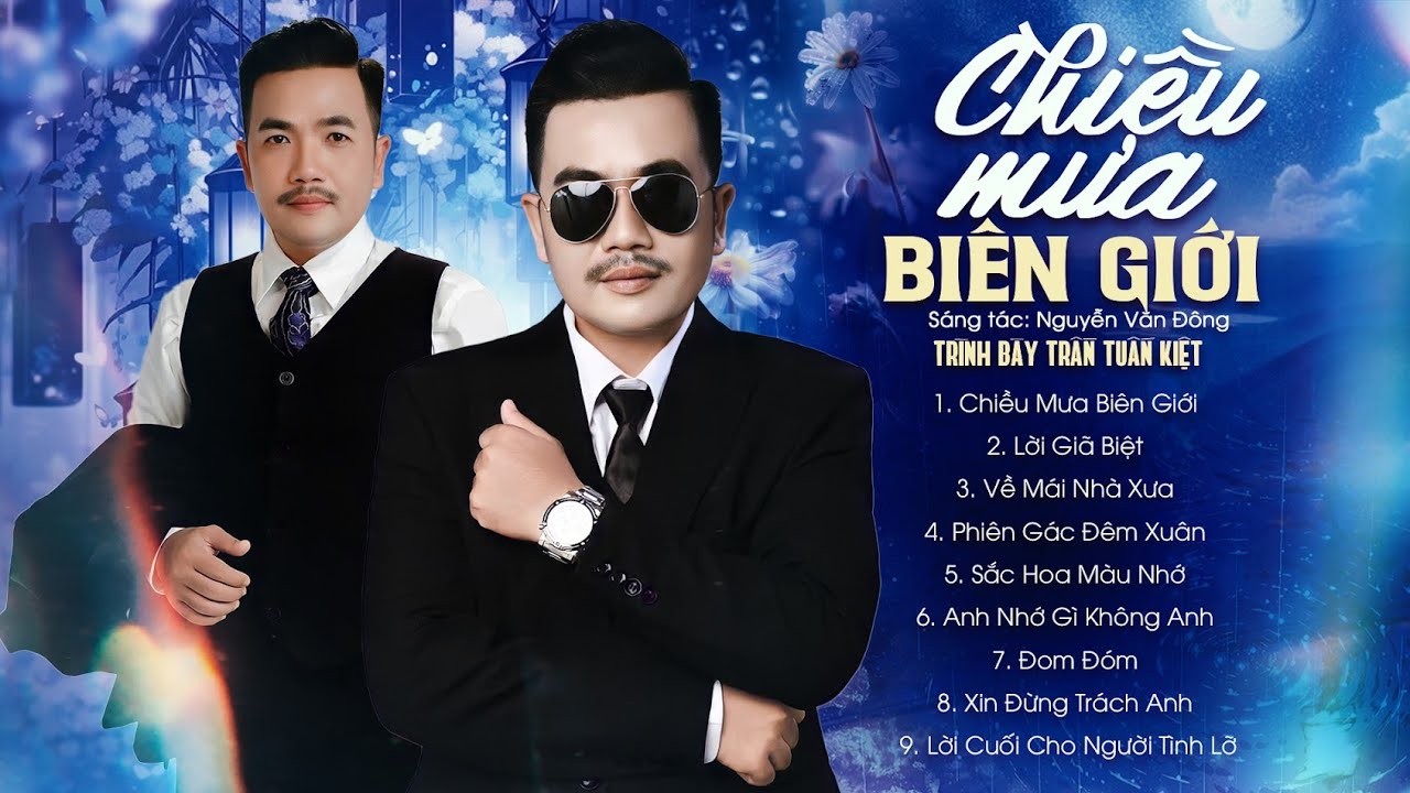 TUYỂN TẬP HAY NHẤT - TRẦN TUẤN KIỆT ♫ LK Chiều Mưa Biên Giới, Lời Tiễn Biệt, Về Mái Nhà Xưa