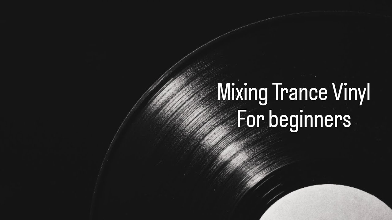 Mixing Vinyl Records for beginners - classic trance 