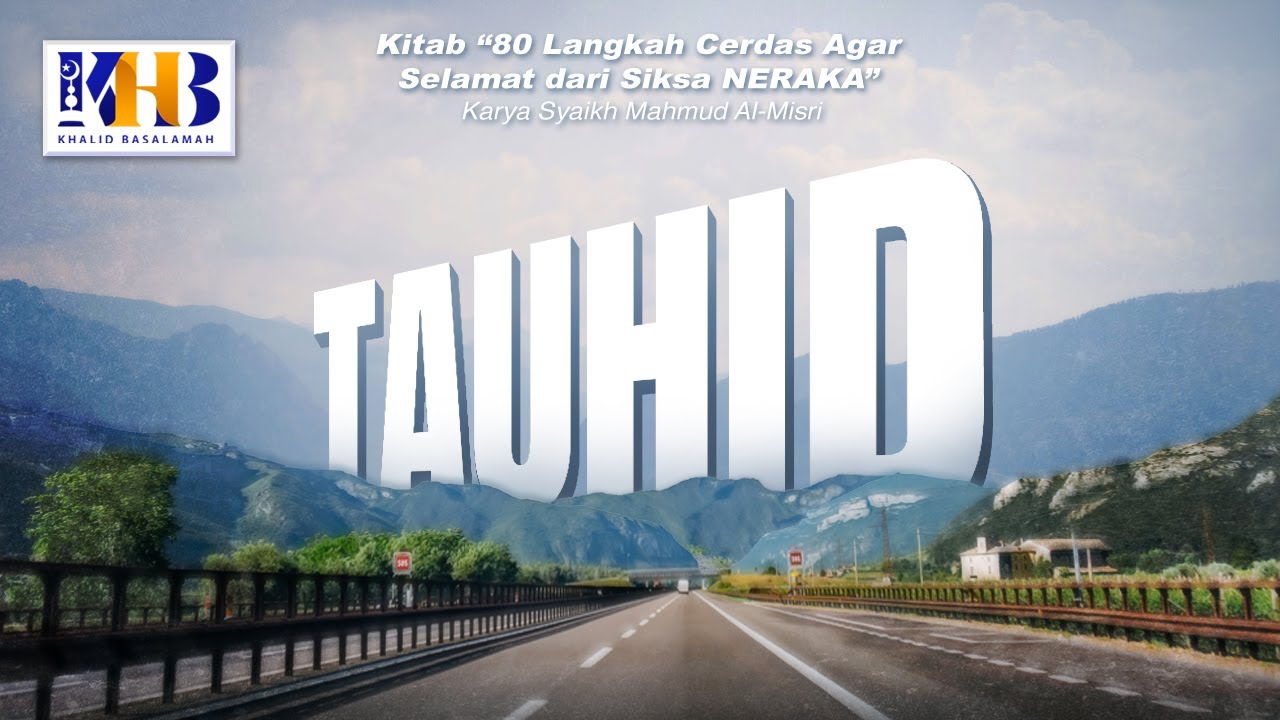 80 Langkah Cerdas agar Selamat dari Siksa Neraka #2 : Tauhid - Khalid Basalamah