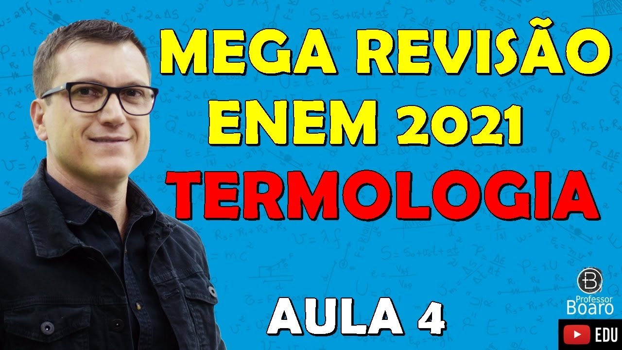 MEGA REVISÃO COMPLETA de FÍSICA para o ENEM | TERMOLOGIA | Professor Boaro - Aula 04