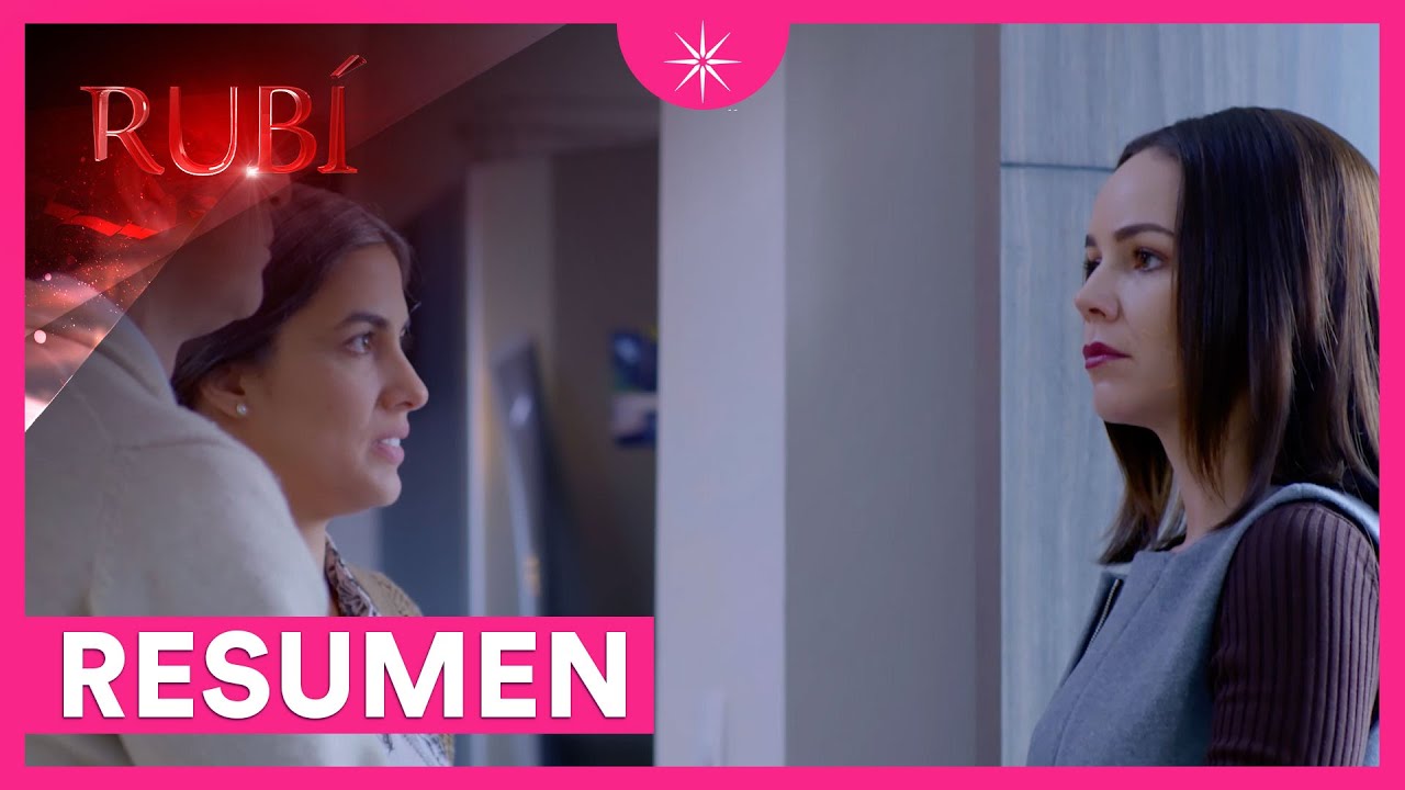 RESUMEN FINAL: Rubí se reencuentra con Cristina | Rubí - Las Estrellas