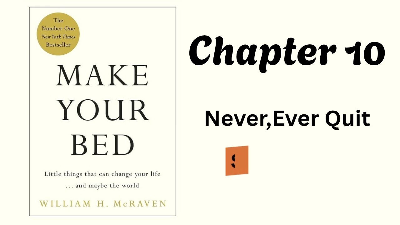 MA,E YOUR BED - Chapter 10 ( Never, Ever, Quit )