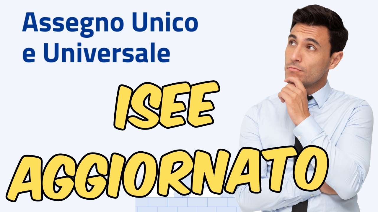 AGGIORNARE L'ISEE per non perdere i benefici dell'ASSEGNO UNICO