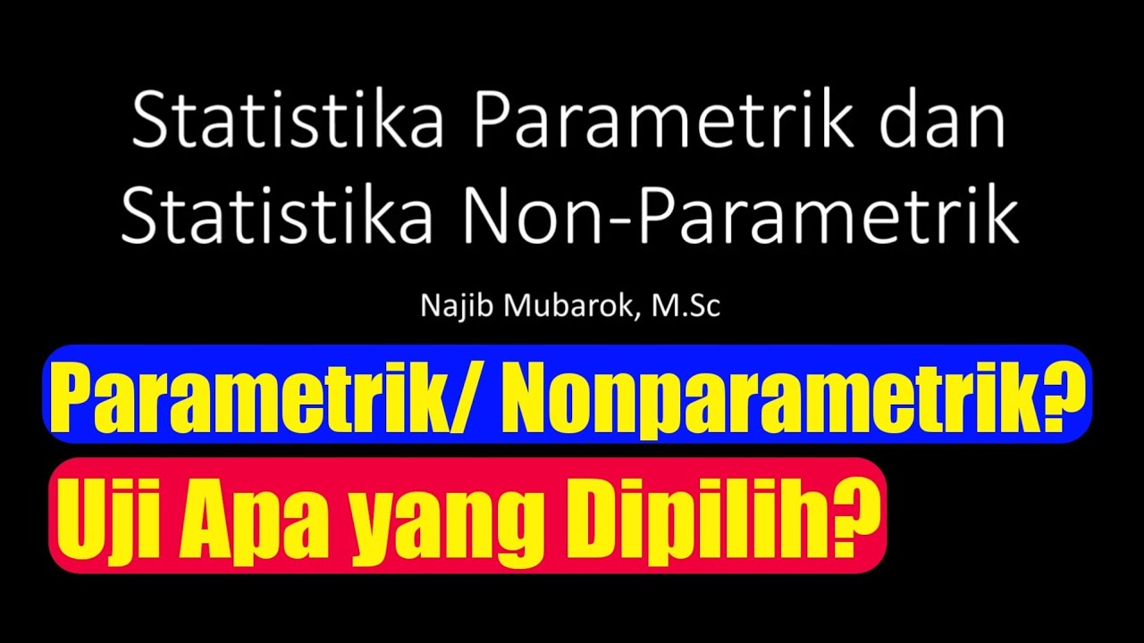 Statistika Parametrik atau Nonparametrik? || Memilih jenis uji dan syarat uji parametrik