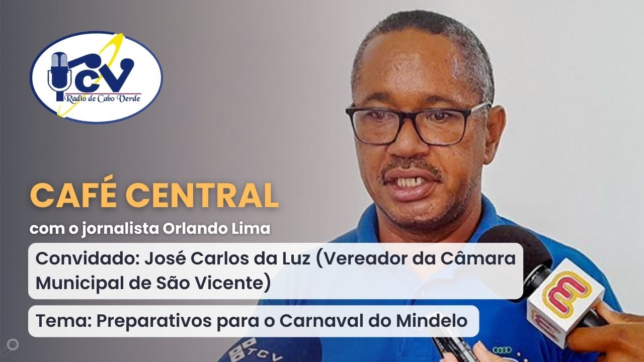 CAFÉ CENTRAL RCV:  Preparativos para o Carnaval do Mindelo