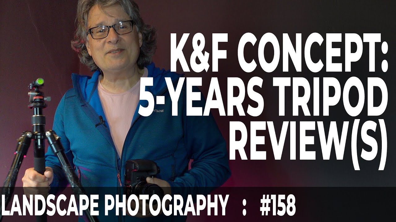 158: Landscape Photography - K&F Concept 5-Years Tripod Reviews