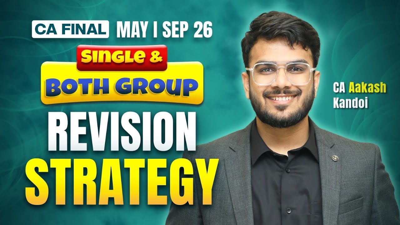 Revision Strategy for Single & Both Group | CA Final May/Sept'26 | CA Aakash Kandoi