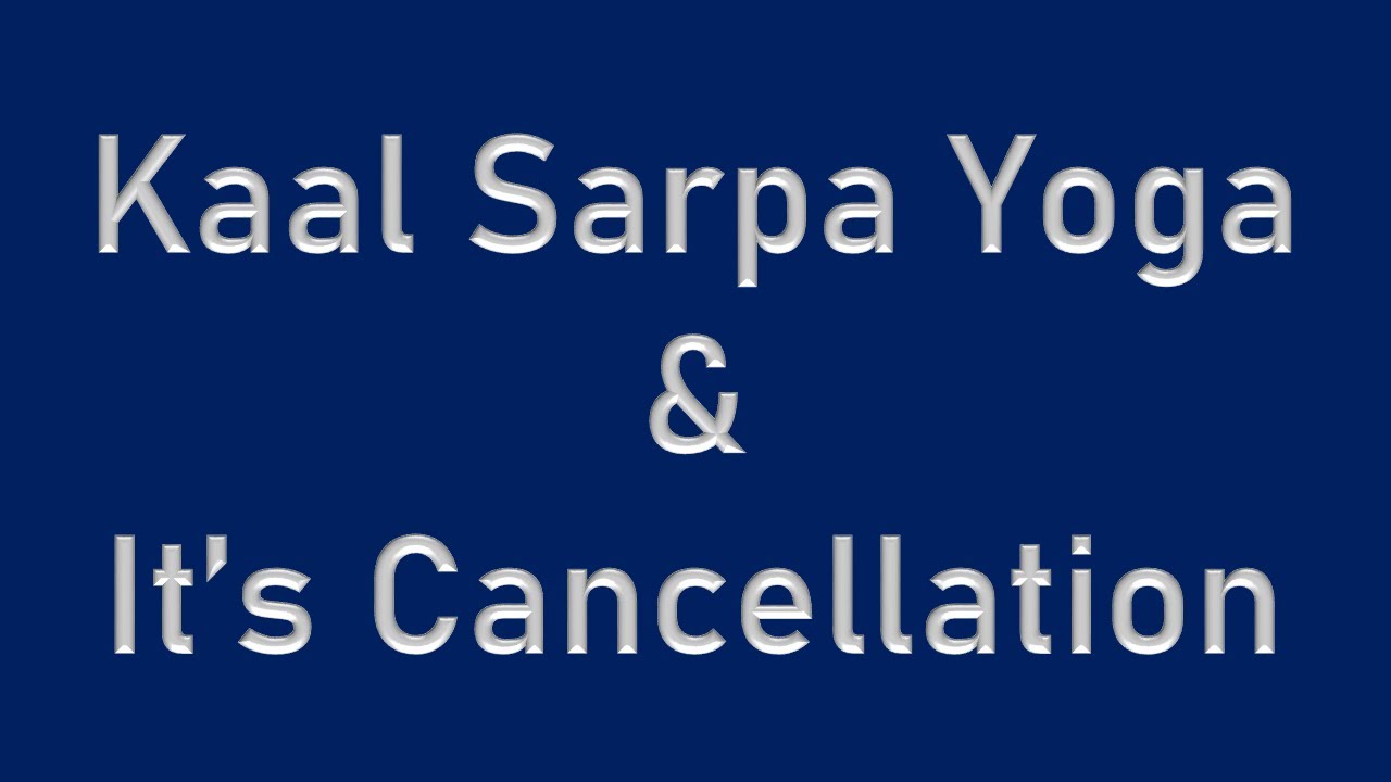 Kaal Sarpa Yoga and it's cancellation in Vedic Astrology | Indian Astrology