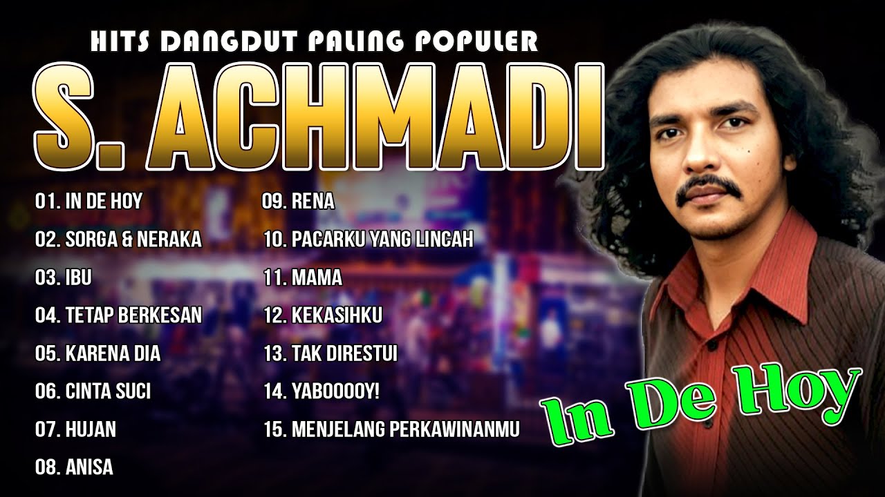 HITS DANGDUT PALING POPULER S. ACHMADI | In De Hoy, Sorga & Neraka, Ibu