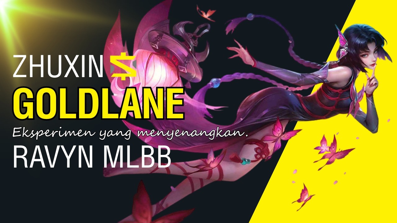 Nyoba Zhuxin Goldlane di MLBB, Ternyata…