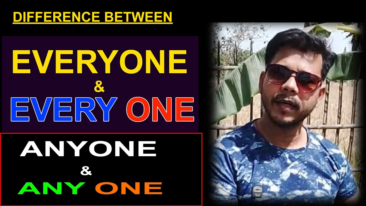 EVERYONE || EVERY ONE  || ANYONE  || ANY ONE