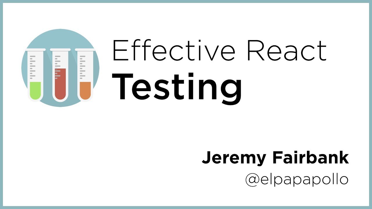 Effective React Testing - JazzCon 2018