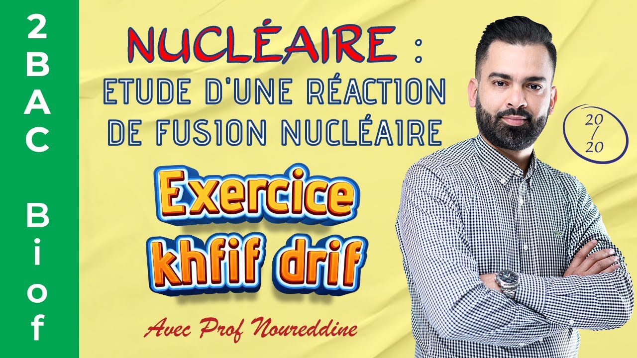 2BAC Biof | Nucléaire - Etude d’une réaction de fusion nucléaire : Exercice - avec Pr. Noureddine
