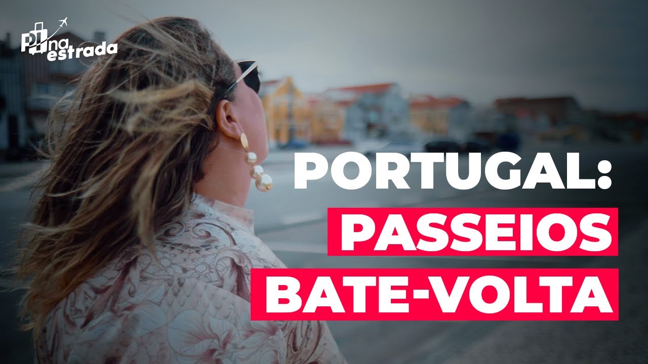 PORTUGAL: passeios bate-volta de LISBOA e PORTO