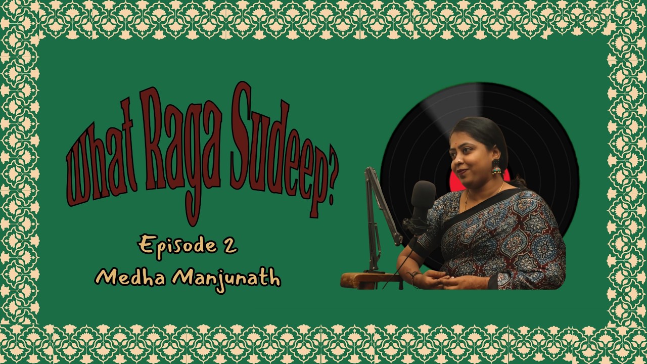Episode 2: Carnatic Music | Medha Manjunath
