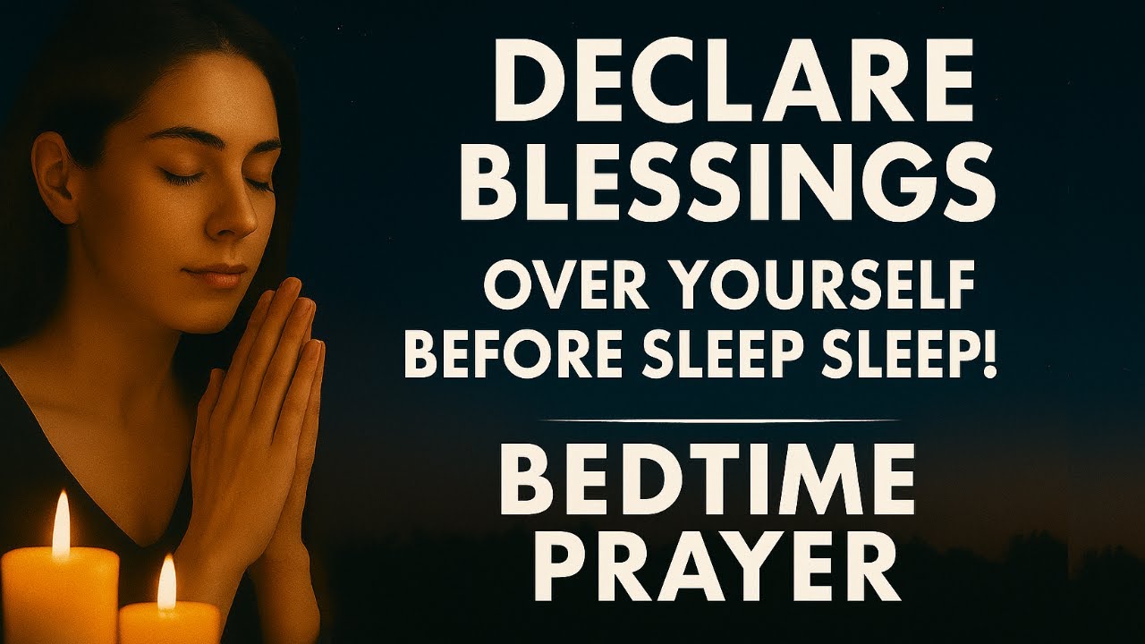 Declare Boldly & Receive God&rsquo;s Blessings Tonight | Powerful Night Prayer & Devotional