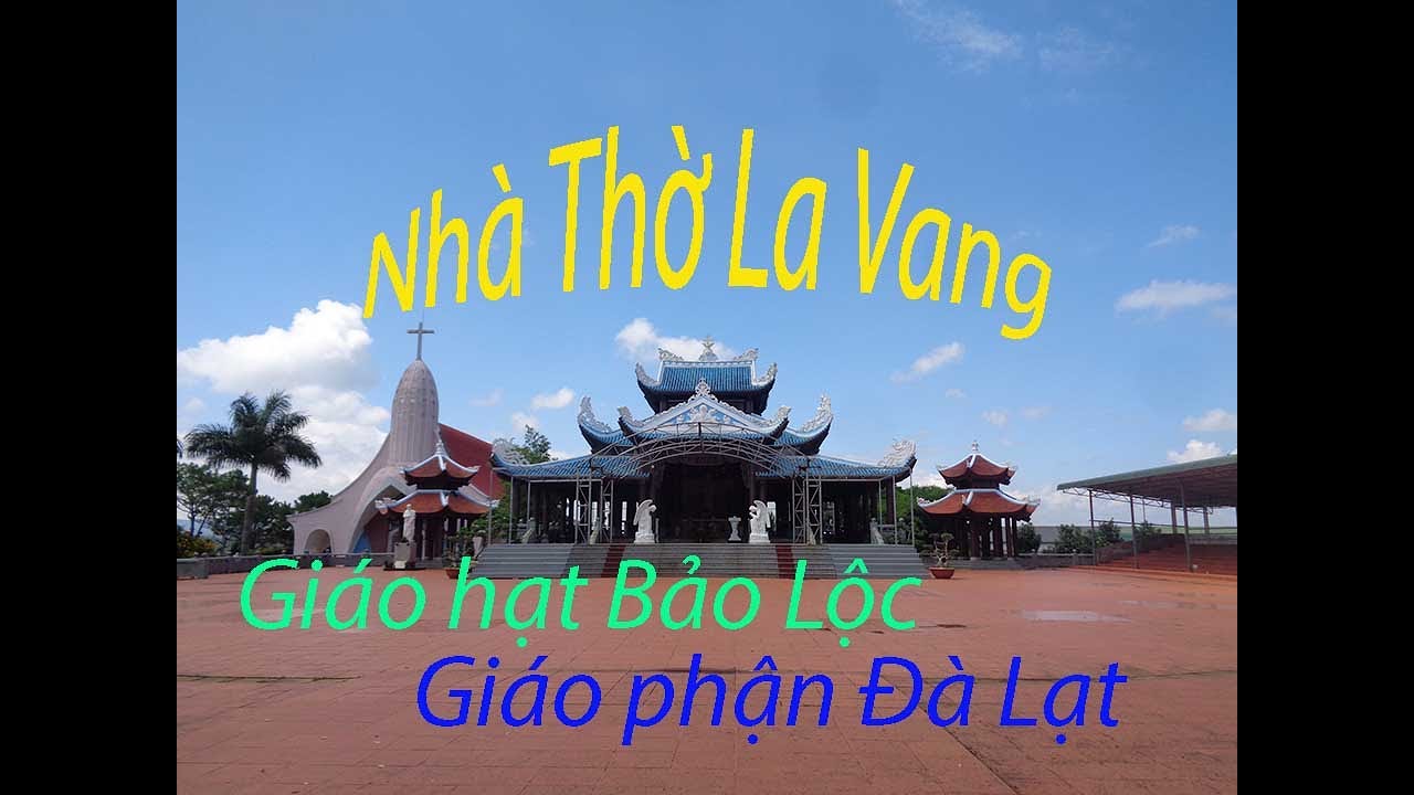 Nhà thờ La Vang.Trung Tâm Hành Hương La Vang Bảo Lộc.Giáo phận Đà Lạt.