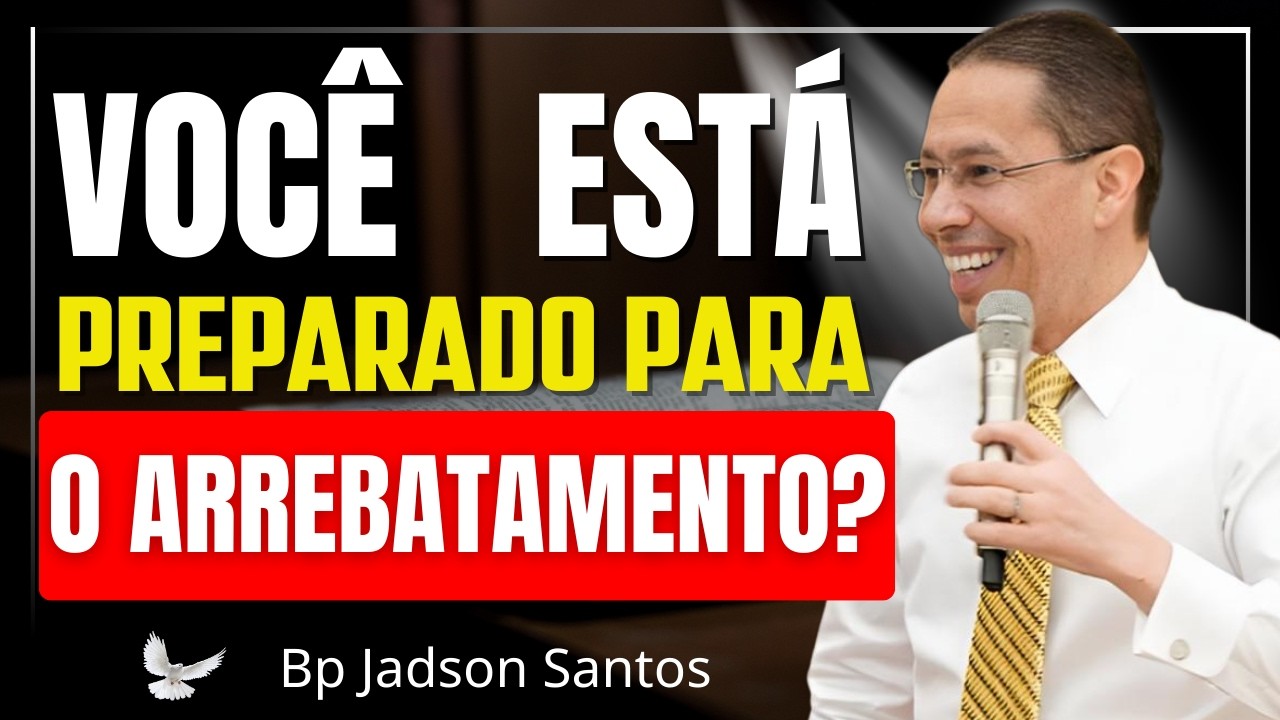 NÃO BRINQUE COM DEUS! O FIM ESTÁ PRÓXIMO – Prepare-se Para a Volta de Jesus | Bp Jadson Santos