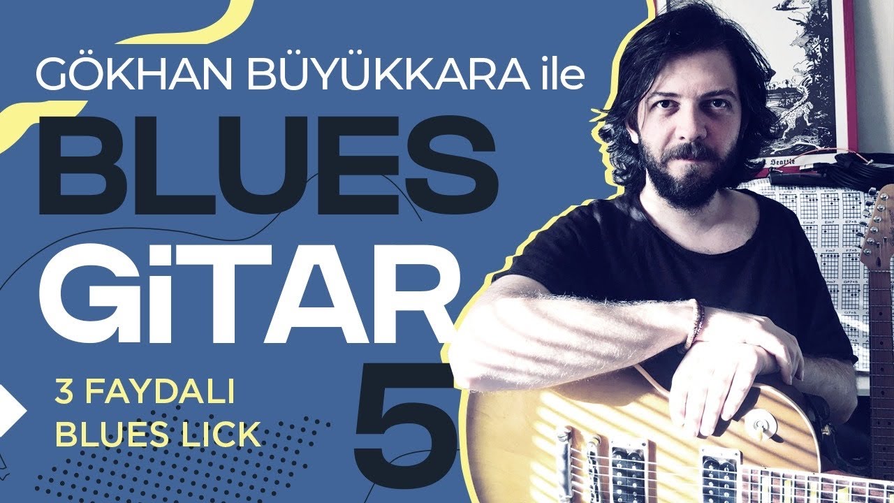 GÖKHAN BÜYÜKKARA İLE BLUES GİTAR - 5          3 FAYDALI BLUES LICK