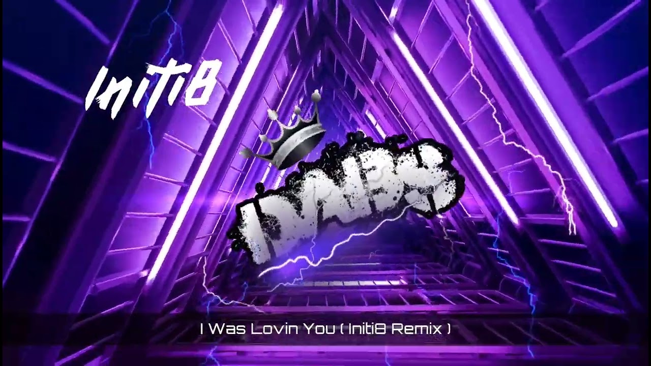 I Was Lovin You ( Initi8 Remix ) 🔥🔥🔥🔥🔥