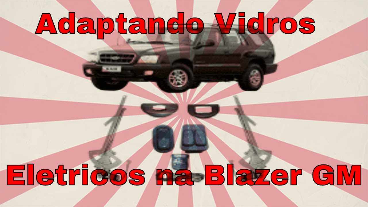 TUTORIAL VIDROS  ELETRICOS  BLAZER E S10