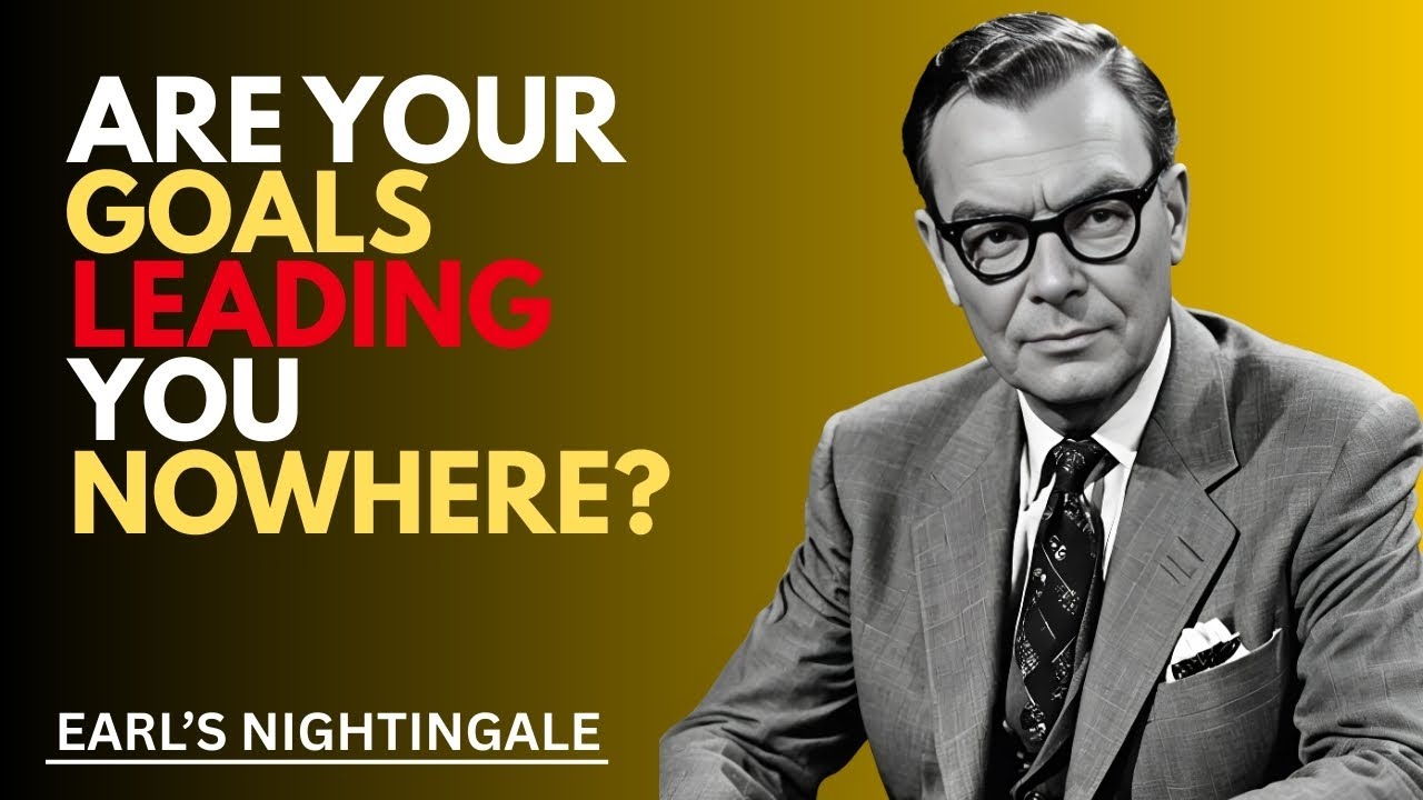 Are Your Goals Leading You Nowhere | Earl's Nightingale | Motivational speech
