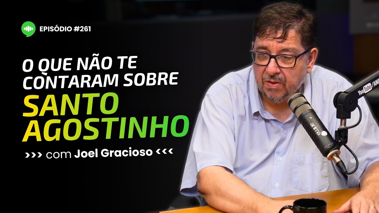O que NÃO TE CONTARAM sobre Santo Agostinho | Ep #261 | Com Joel Gracioso