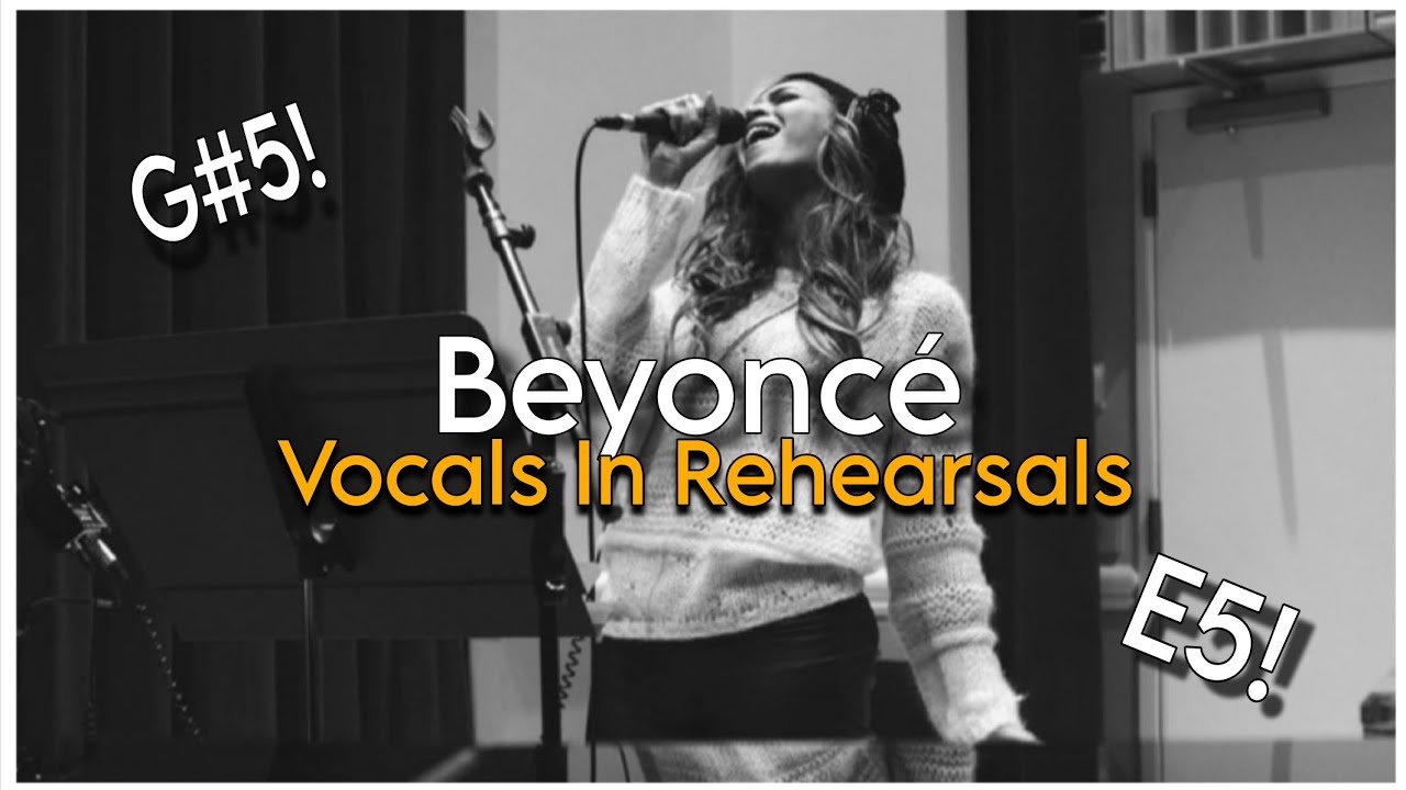 Beyoncé, Vocals In Rehearsals 