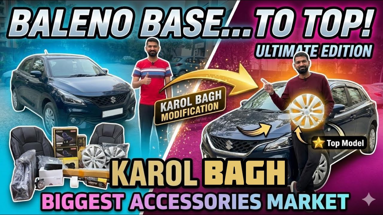 Karol Bagh Biggest Car Accessories Market Baleno Base to Top Conversion in Budget Step-by-Step Guide