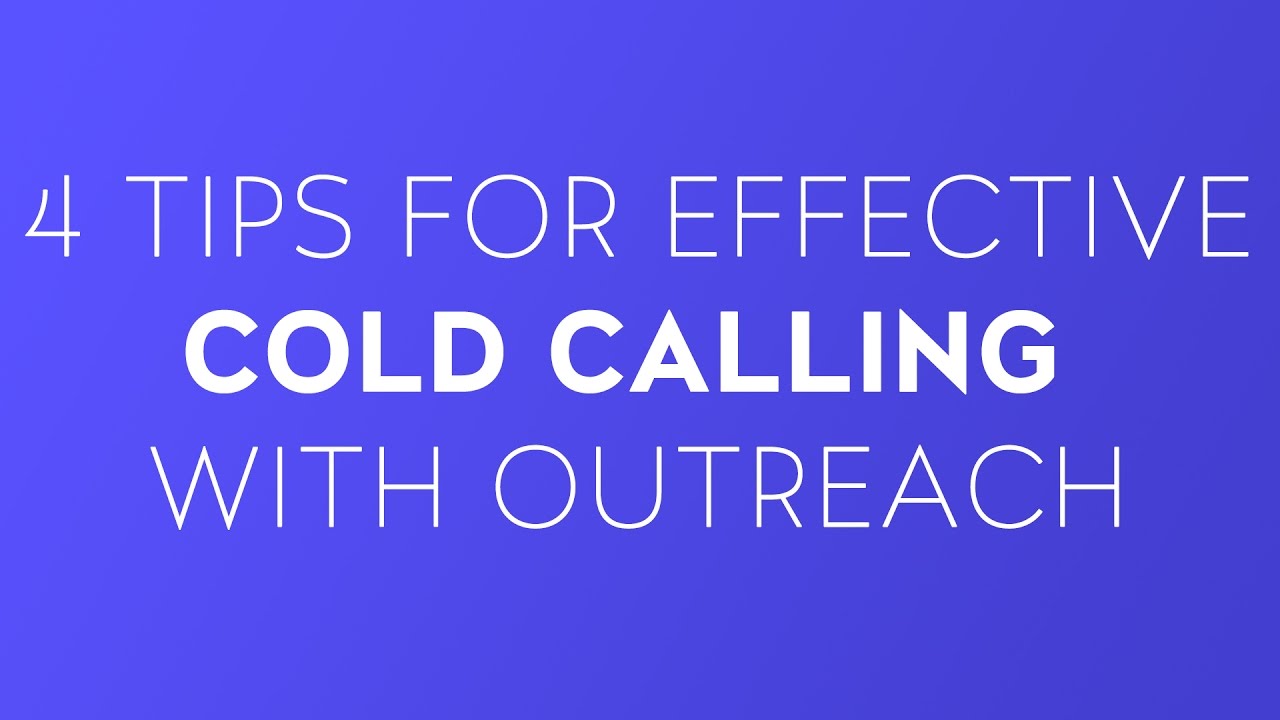 4 Tips For Effective Cold Calling With Outreach