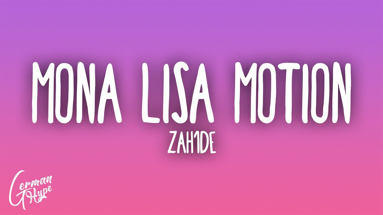 ZAH1DE - Mona Lisa Motion