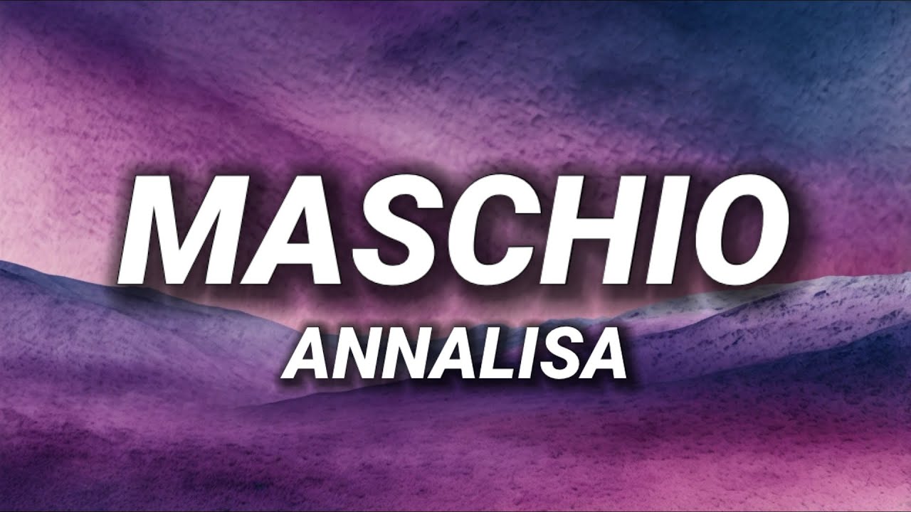Annalisa - MASCHIO (Testo/Lyrics)