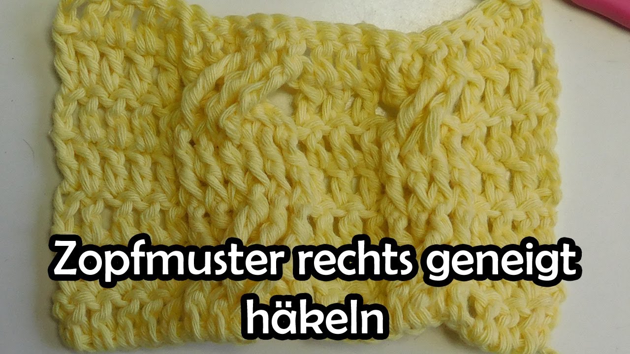 Zopfmuster rechts geneigt häkeln