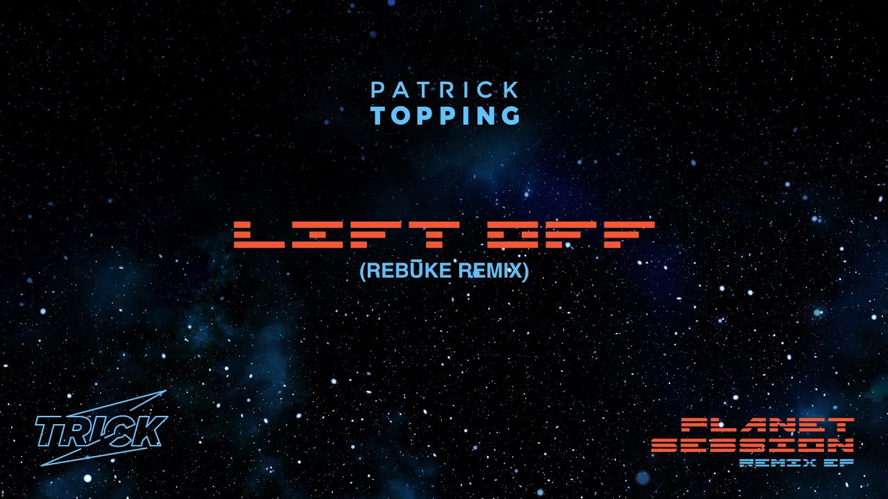 Patrick Topping - Lift Off (Rebuke Remix)