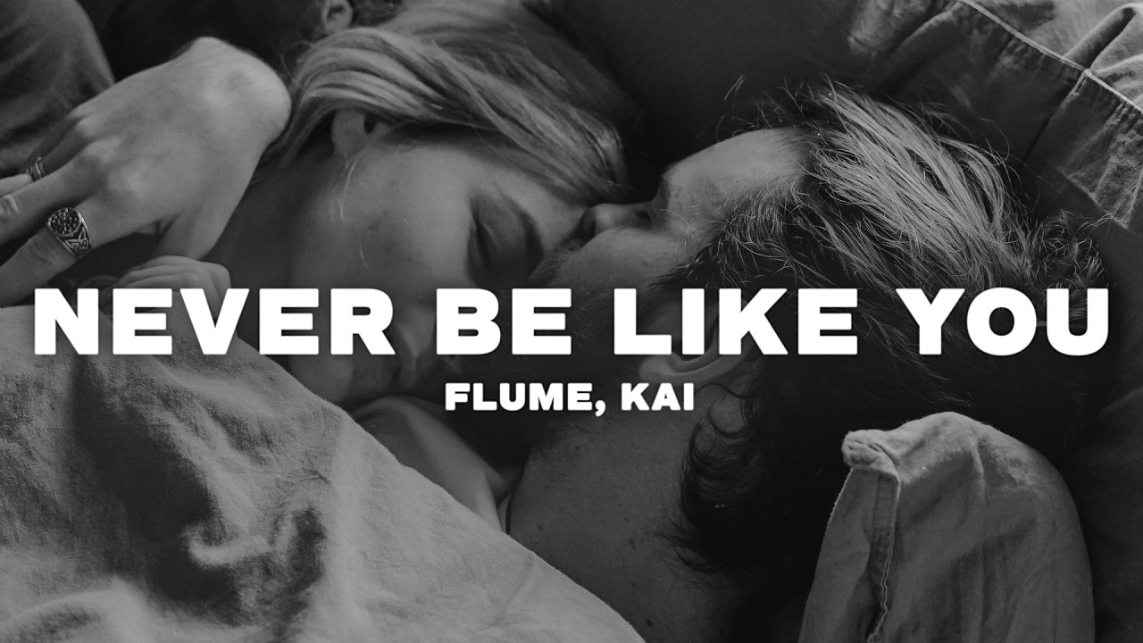 Flume, Kai - Never Be Like You (Lyrics)