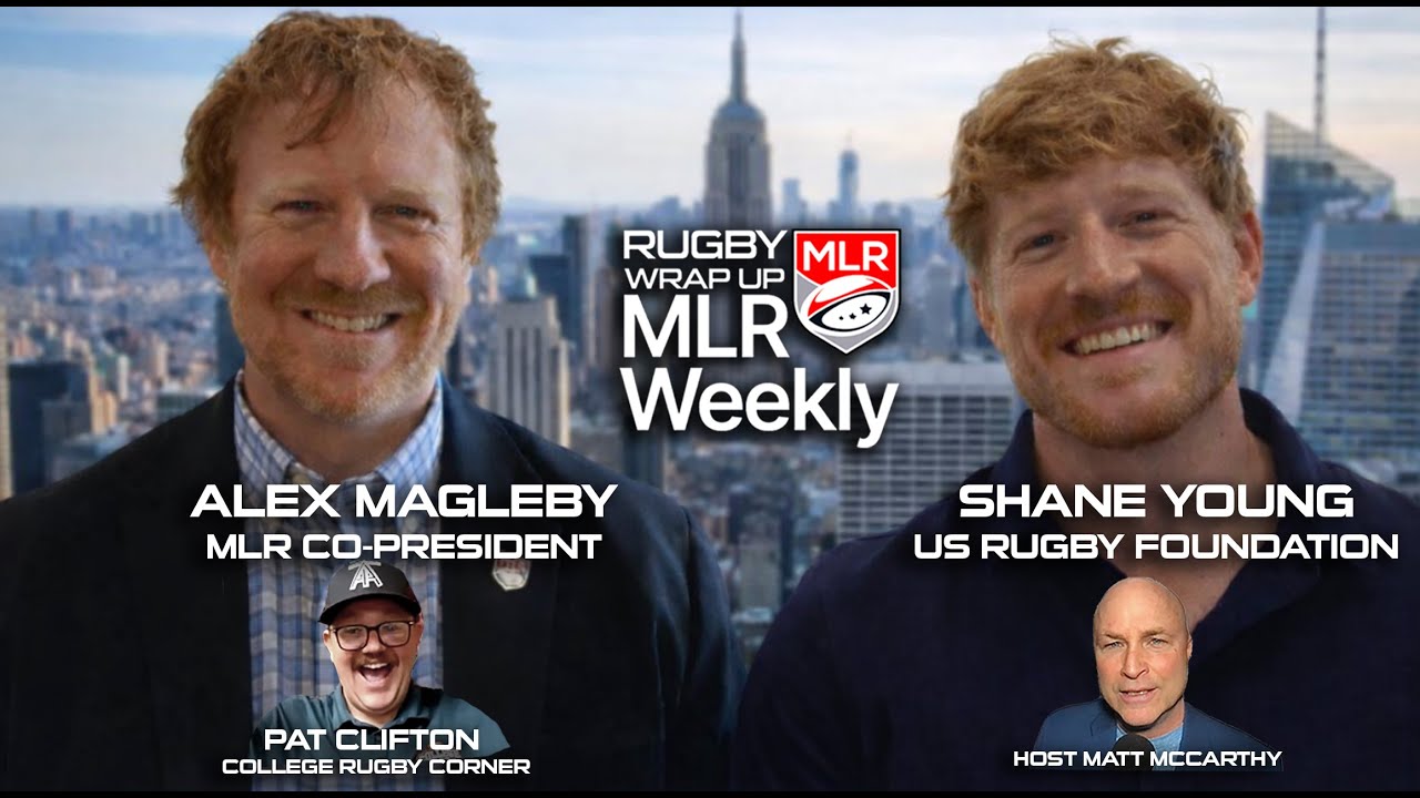 MLR Weekly: MLR Co-President Alex Magleby, US Rugby Foundation CEO Shane Young, College Rugby News