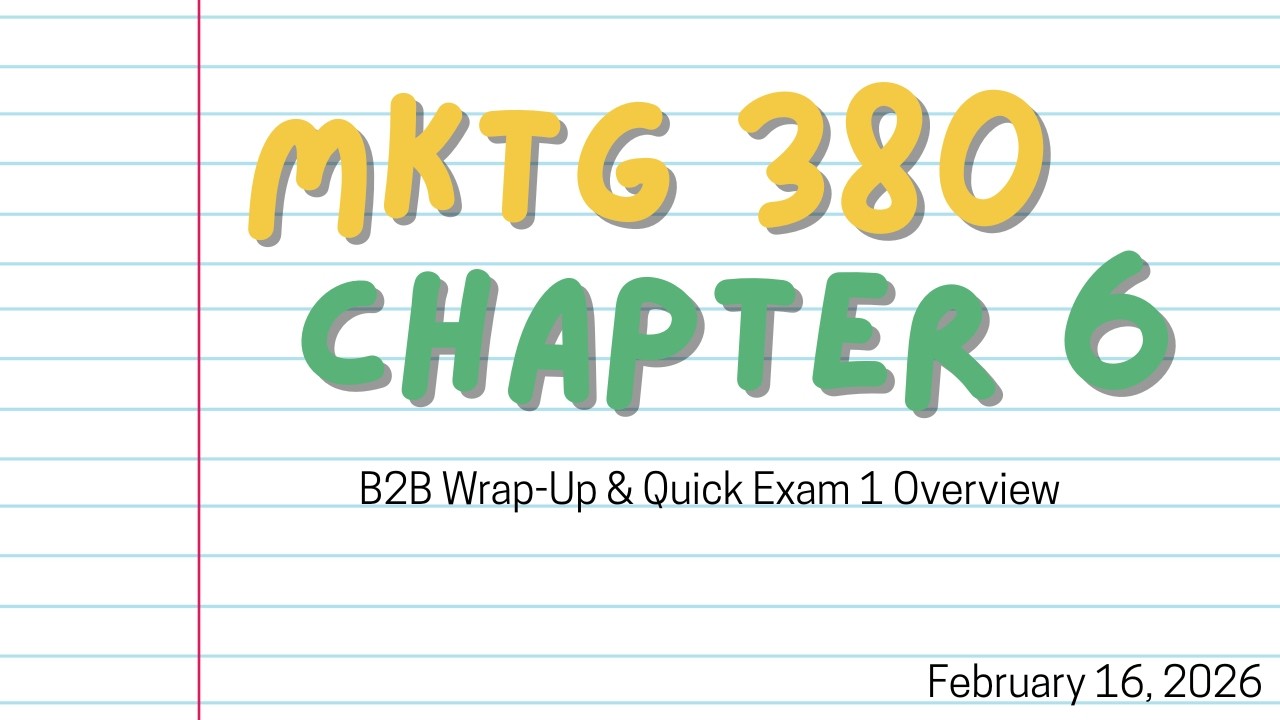 MKTG 380 Chapter 6 B2B Wrap-up & Quick Exam 1 Overview