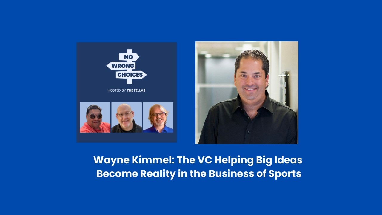 Wayne Kimmel: The VC Helping Big Ideas Become Reality in the Business of Sports