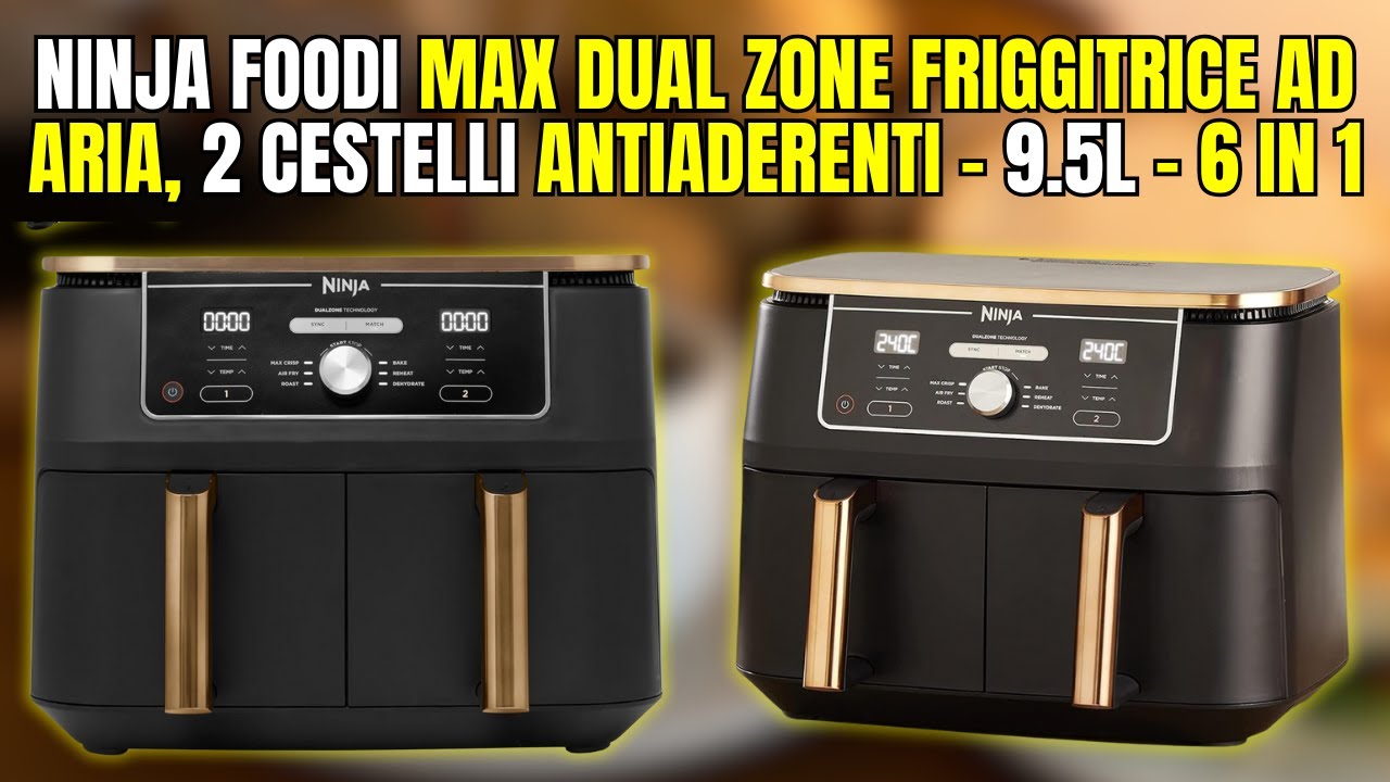 Ninja Foodi Max Dual Zone AF400EUCP: Recensione Completa della Friggitrice ad Aria 6 in 1 da 9.5L