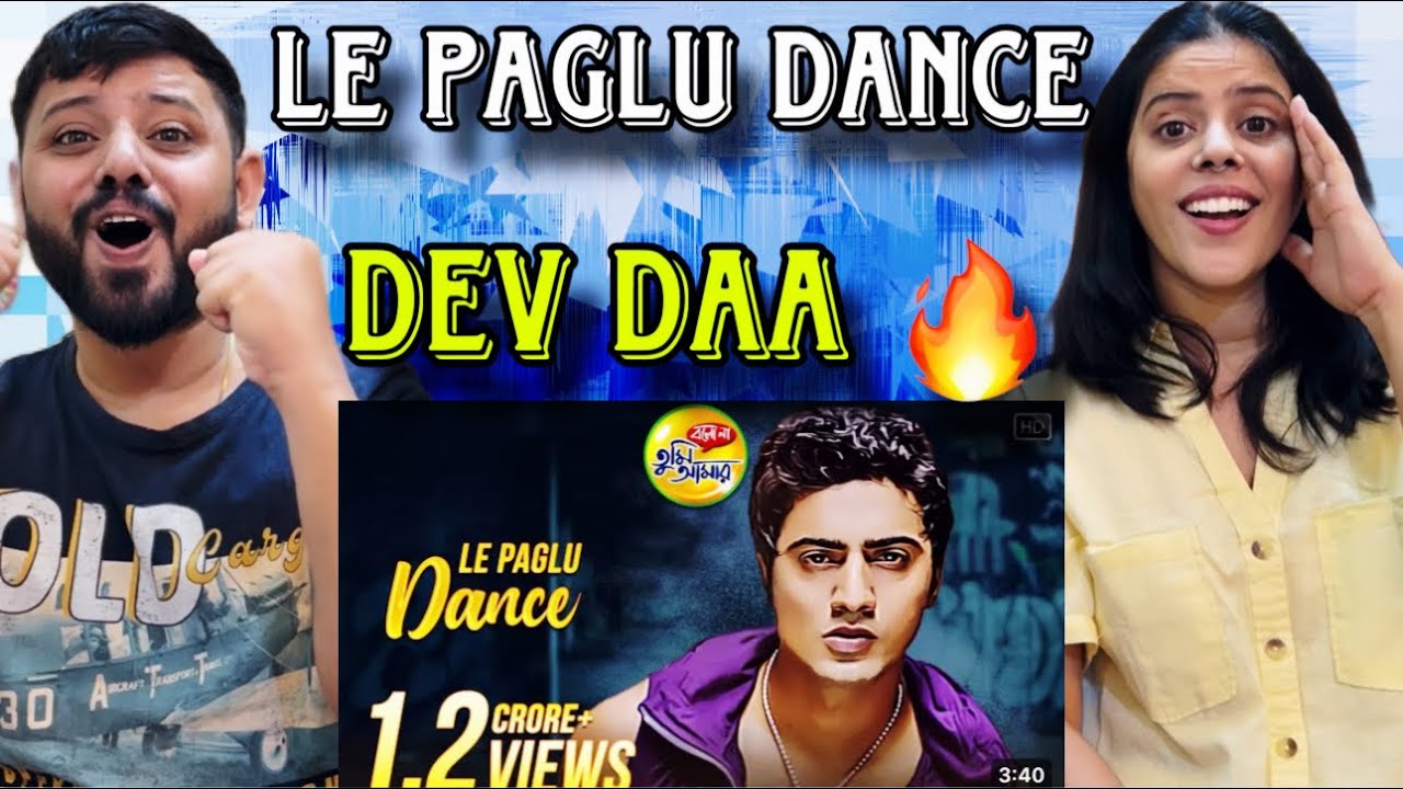 Le Paglu Dance Song Reaction | Bolo Na Tumi Amar | Dev | Koel | Jeet Gannguli |