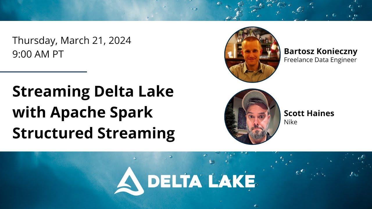 Delta Lake Deep Dive: Streaming Delta Lake with Apache Spark Structured Streaming