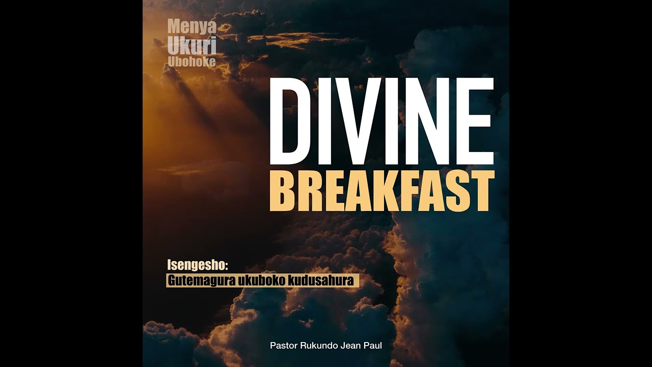 Divine breakfast - Gutema ukuboko kudusahura | Menya Ukuri | Rukundo Jean Paul