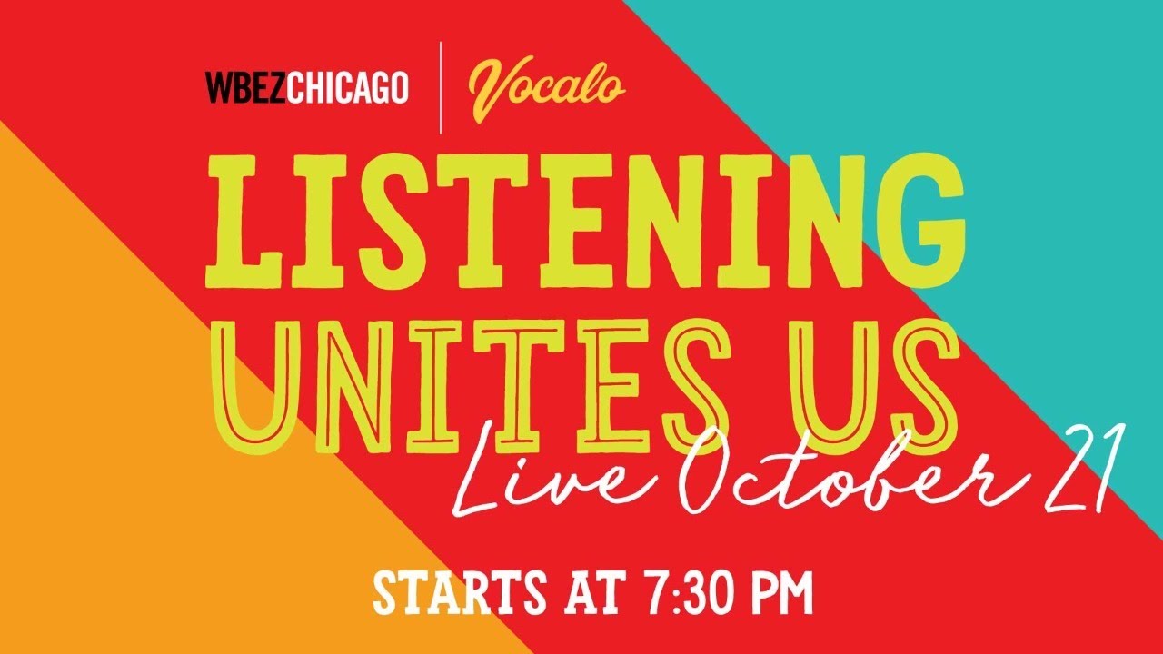 WBEZ & Vocalo Present: Listening Unites Us