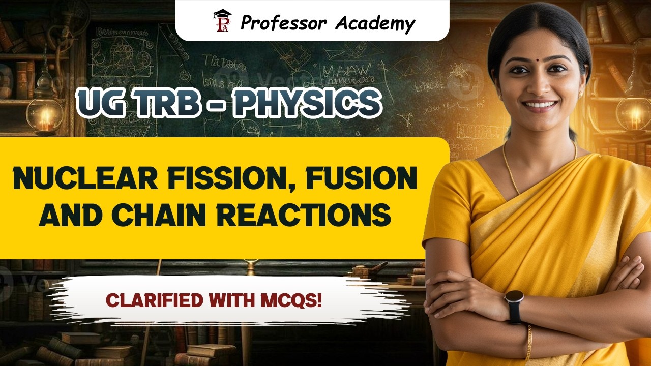 UG TRB Physics | Nuclear Fission, Fusion and Chain reactions | Clarified with MCQs!|
