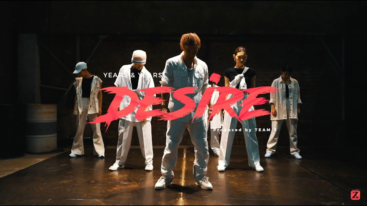 Desire / Years & Years【TEAM Z】produced by ZIN (Hilty & Bosch)